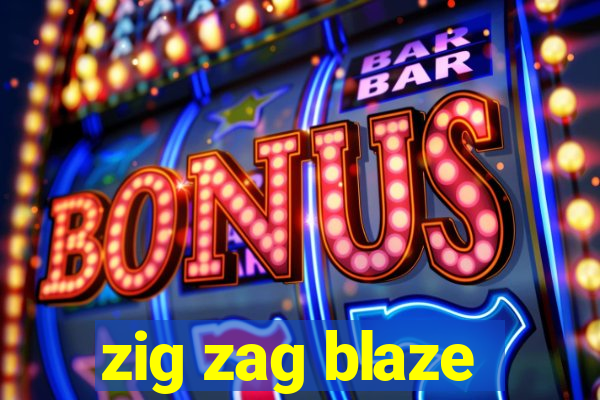 zig zag blaze